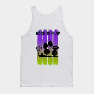 Born to play sports Tank Top